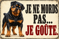 Plaque humoristique rottweiler Je ne mords pas… Je goûte. 30 × 20 cm